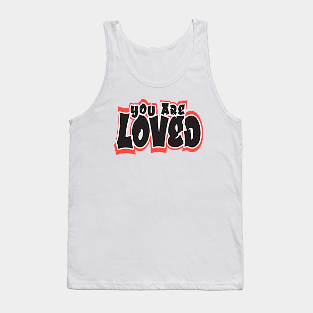 You are loved Tank Top by creakraft